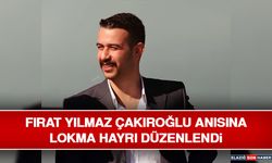 Fırat Yılmaz Çakıroğlu Anısına Lokma Hayrı Düzenlendi