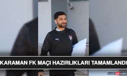 Karaman FK Maçı Hazırlıkları Tamamlandı