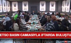 ETSO Basın Camiasıyla İftarda Buluştu