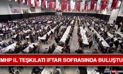 MHP İl Teşkilatı İftar Sofrasında Buluştu