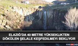 Elazığ’da 40 Metre Yükseklikten Dökülen Şelale Keşfedilmeyi Bekliyor
