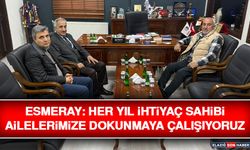 Esmeray: Her Yıl İhtiyaç Sahibi Ailelerimize Dokunmaya Çalışıyoruz