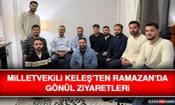 Milletvekili Keleş’ten Ramazan’da Gönül Ziyaretleri