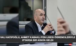 Vali Hatipoğlu, Ahmet Kabaklı Fen Lisesi Öğrencileriyle İftarda Bir Araya Geldi