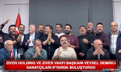 Ziver Holding ve Ziver Vakfı Başkanı Veysel Demirci Sanatçıları İftarda Buluşturdu