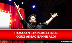 Ramazan Etkinliklerinde Oğuz Aksaç Sahne Aldı