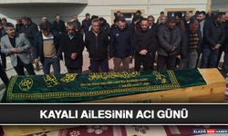 Kayalı Ailesinin Acı Günü