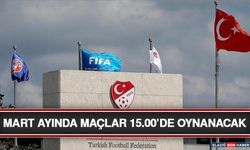 Mart Ayında Maçlar 15.00’de Oynanacak