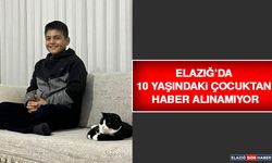 Elazığ’da 10 Yaşındaki Çocuktan Haber Alınamıyor