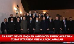 AK Parti Genel Başkan Yardımcısı Faruk Acar'dan Tübaf İftarında Önemli Açıklamalar