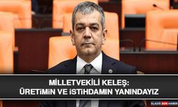 Milletvekili Keleş: Üretimin ve İstihdamın Yanındayız