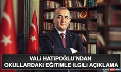 Vali Hatipoğlu’ndan Okullardaki Eğitimle İlgili Açıklama