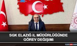 SGK Elazığ İl Müdürlüğünde Görev Değişimi