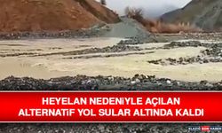 Heyelan Nedeniyle Açılan Alternatif Yol Sular Altında Kaldı