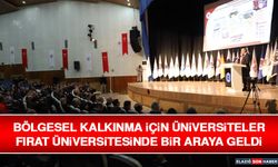 Bölgesel Kalkınma İçin Üniversiteler Fırat Üniversitesinde Bir Araya Geldi