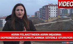 Asrın Felaketinden Asrın İnşasına: Depremzedeler Konutlarında Güvenle Oturuyor