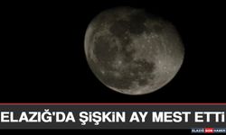 Elazığ'da Şişkin Ay Mest Etti
