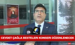 Cevdet Çağla Besteleri Konseri Düzenlenecek