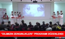 “Dilimizin Zenginlikleri” Programı Düzenlendi