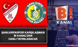 Şanlıurfaspor Karşılaşması Bi Kanal’dan Canlı Yayınlanacak