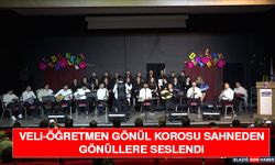 Veli-Öğretmen Gönül Korosu Sahneden Gönüllere Seslendi