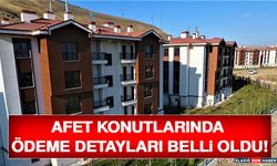 Afet Konutlarında Ödeme Detayları Belli Oldu!