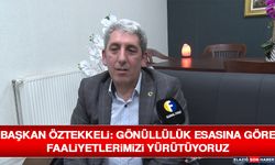 Başkan Öztekkeli: Gönüllülük Esasına Göre Faaliyetlerimizi Yürütüyoruz