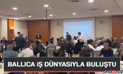 Ballıca İş Dünyasıyla Buluştu