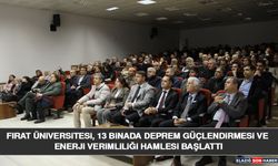 Fırat Üniversitesi, 13 Binada Deprem Güçlendirmesi Ve Enerji Verimliliği Hamlesi Başlattı