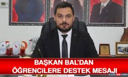Başkan Bal’dan Öğrencilere Destek Mesajı