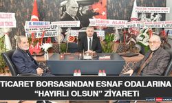 Ticaret Borsasından Esnaf Odalarına “Hayırlı Olsun” Ziyareti