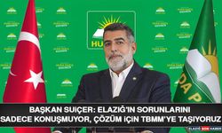 Başkan Suiçer: Elazığ'ın Sorunlarını Sadece Konuşmuyor, Çözüm İçin TBMM’ye Taşıyoruz