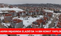 Asrın İnşasında Elazığ'da 14 Bin Konut Yapıldı