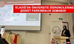 Elazığ'da Üniversite Öğrencilerine Şiddet Farkındalık Semineri