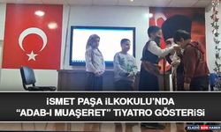 İsmet Paşa İlkokulu’nda “Adab-I Muaşeret” Tiyatro Gösterisi
