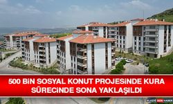 500 Bin Sosyal Konut Projesinde Kura Sürecinde Sona Yaklaşıldı