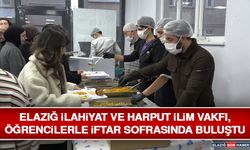 Elazığ İlahiyat ve Harput İlim Vakfı, Öğrencilerle İftar Sofrasında Buluştu