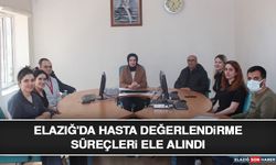 Elazığ'da Hasta Değerlendirme Süreçleri Ele Alındı