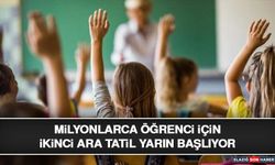 Milyonlarca Öğrenci İçin İkinci Ara Tatil Yarın Başlıyor