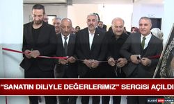“Sanatın Diliyle Değerlerimiz” Sergisi Açıldı