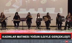 Kadınlar Matinesi Yoğun İlgiyle Gerçekleşti