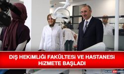 Diş Hekimliği Fakültesi ve Hastanesi Hizmete Başladı