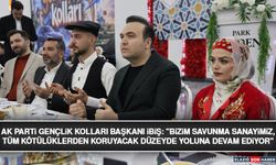 Ak Parti Gençlik Kolları Başkanı İbiş: "Bizim Savunma Sanayimiz, Tüm Kötülüklerden Koruyacak Düzeyde Yoluna Devam Ediyor