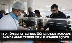 Fırat Üniversitesi'nde Öğrenciler Ramazan Ayında Anne Yemekleriyle İftarını Açıyor