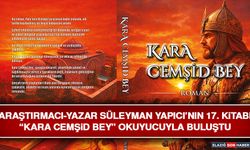 Araştırmacı-Yazar Süleyman Yapıcı’nın 17. Kitabı “Kara Cemşid Bey” Okuyucuyla Buluştu