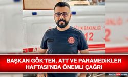 Başkan Gök’ten, ATT ve Paramedikler Haftası’nda Önemli Çağrı