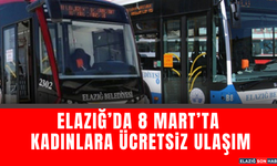 Elazığ’da 8 Mart’ta Kadınlara Ücretsiz Ulaşım