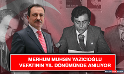 Merhum Muhsin Yazıcıoğlu Vefatının Yıl Dönümünde Anılıyor