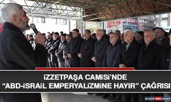 İzzetpaşa Camisi’nde “ABD-İsrail Emperyalizmine Hayır” Çağrısı