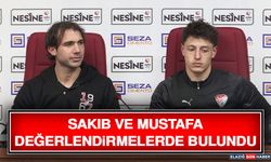 Sakıb ve Mustafa Değerlendirmelerde Bulundu